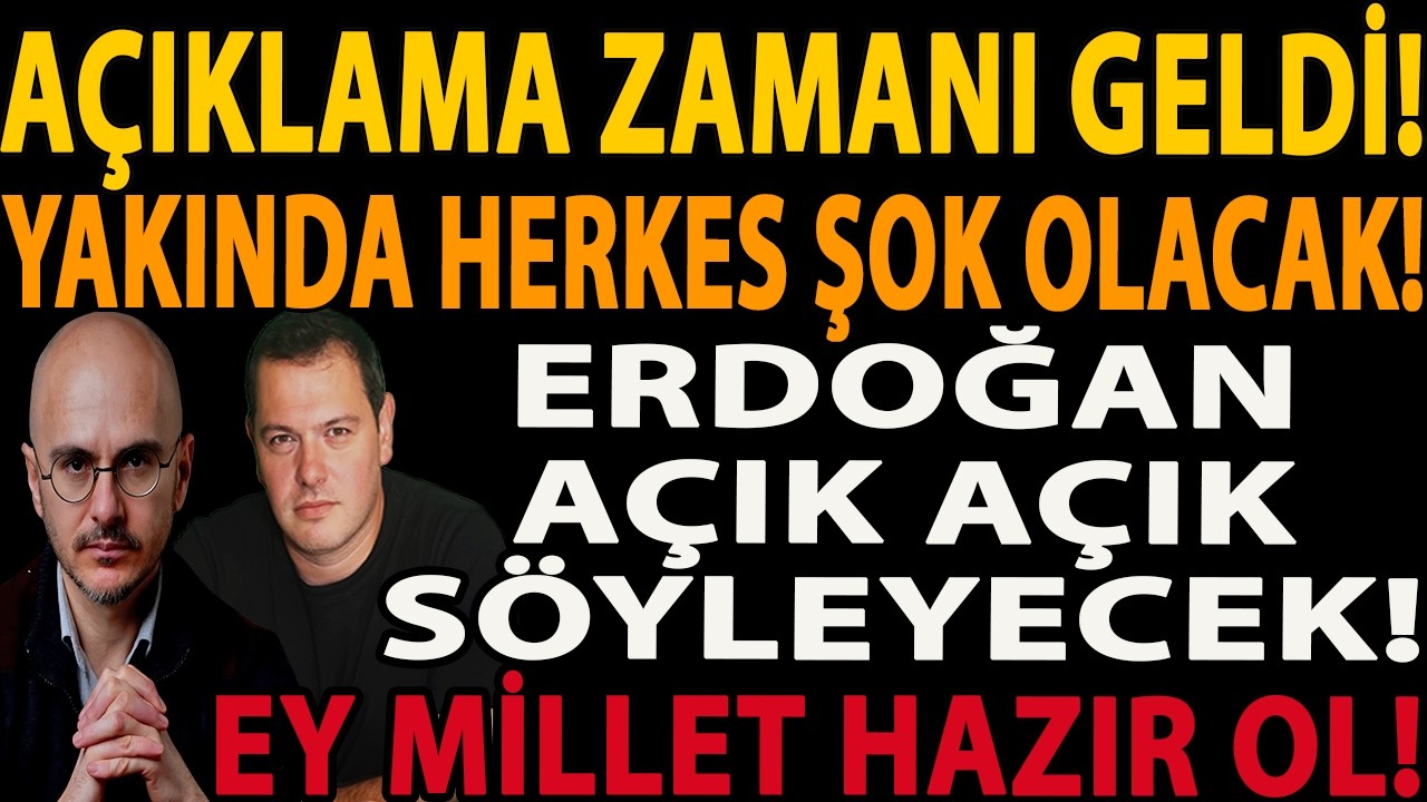 AÇIKLAMA ZAMANI GELDİ! YAKINDA HERKES ŞOK OLACAK! ERDOĞAN AÇIK AÇIK SÖYLEYECEK! EY MİLLET HAZIR OL!