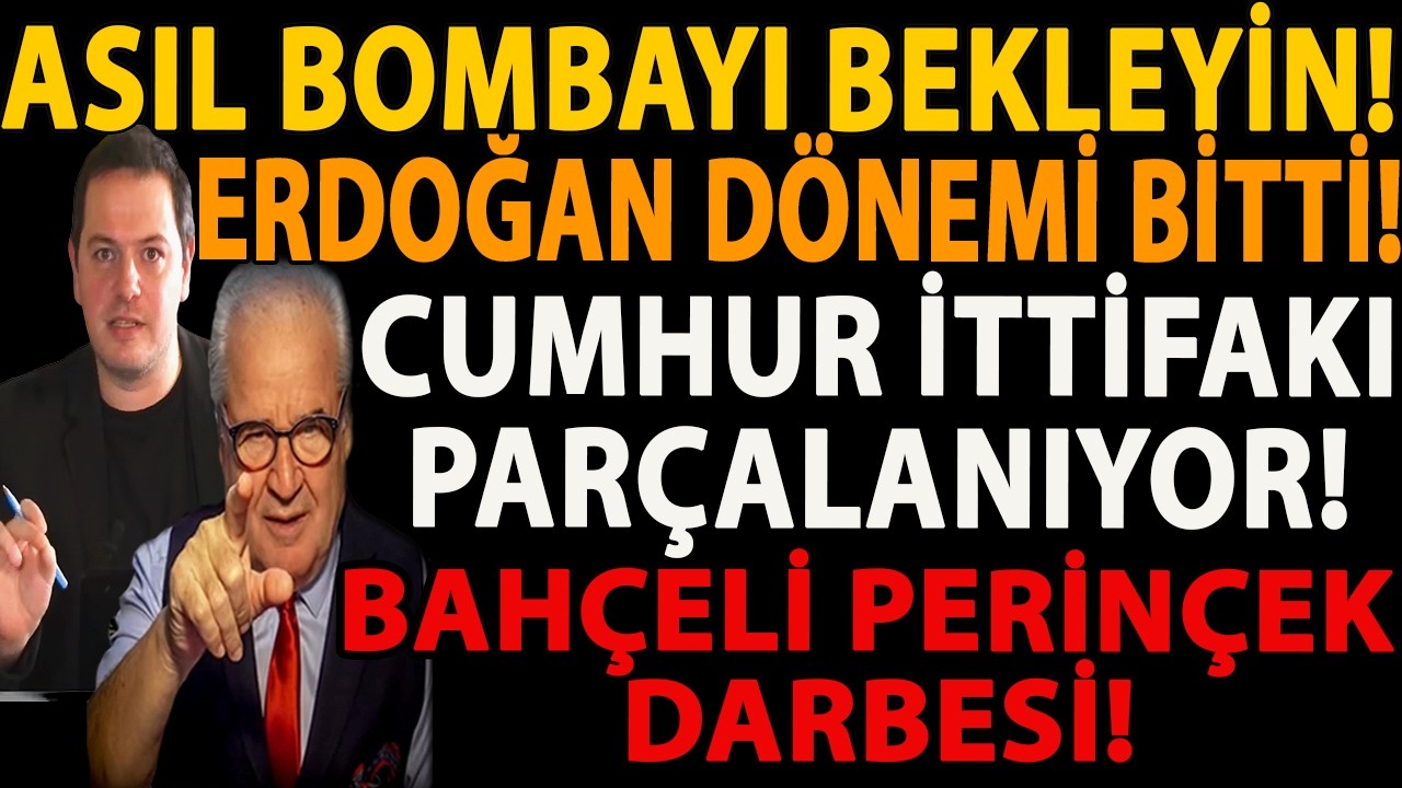 ASIL BOMBAYI BEKLEYİN! ERDOĞAN DÖNEMİ BİTTİ! CUMHUR İTTİFAKI PARÇALANIYOR! BAHÇELİ PERİNÇEK DARBESİ!