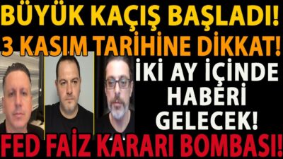BÜYÜK KAÇIŞ BAŞLADI! İKİ AY İÇİNDE HABERİ GELECEK! 3 KASIM TARİHİNE DİKKAT! FED FAİZ KARARI BOMBASI!