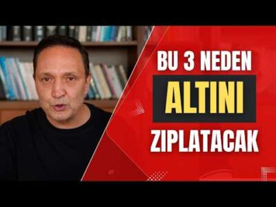 BU 3 NEDEN ALTINI ZIPLATACAK dolar, altın,gümüş,borsa,ekonomi
