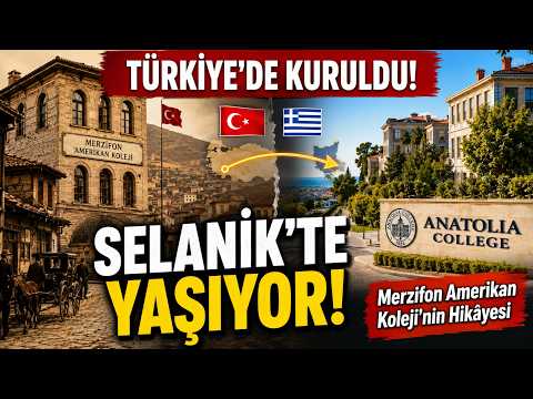 Türkiye’de Kuruldu, Selanik’te Üniversite Oldu! Merzifon Amerikan Koleji’nin Hikâyesi