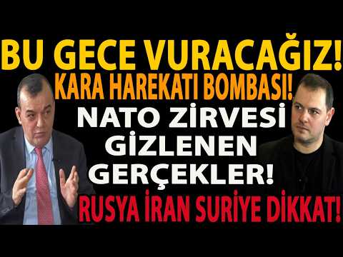BU GECE VURACAĞIZ! KARA HAREKATI BOMBASI! NATO ZİRVESİ GİZLENEN GERÇEKLER! RUSYA İRAN SURİYE DİKKAT!