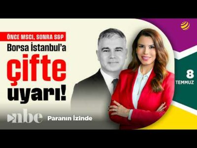 Önce MSCI Sonra S&P Dow Jones Türkiye’yi Uyardı! Prof. Dr. Hakan Bektaş | Paranın İzinde | 8 Temmuz