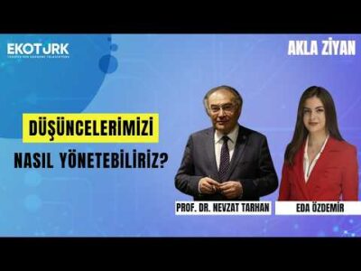 Düşüncelerimizi nasıl yönetebiliriz? | Prof. Dr. Nevzat Tarhan ile Akla Ziyan