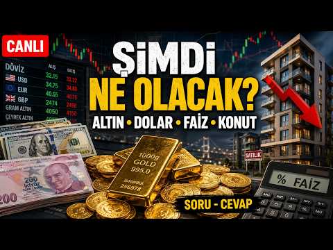Altın, Dolar, Faiz, Konut: Şimdi Ne Olacak? | CANLI Soru-Cevap