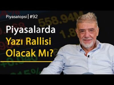 Piyasalarda yaz rallisi olacak mı? | Atilla Yeşilada