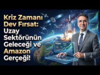Kriz Zamanı Dev Fırsat: Uzay Sektörünün Geleceği ve Amazon Gerçeği!
