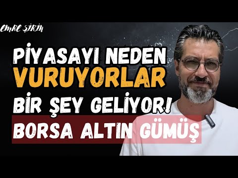 PİYASAYI NEDEN VURUYORLAR? BİR ŞEY GELİYOR | Emre ŞİRİN ##borsa #altın #gümüş #iran