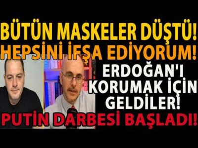 BÜTÜN MASKELER DÜŞTÜ! HEPSİNİ İFŞA EDİYORUM! ERDOĞAN'I KORUMAK İÇİN GELDİLER! PUTİN DARBESİ BAŞLADI!