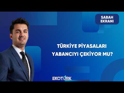 Türkiye'ye Yabancı İlgisi Ne Durumda? | Sabah Ekranı