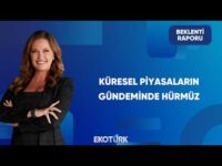 Piyasalar Hürmüz'ü Fiyatlıyor | Beklenti Raporu