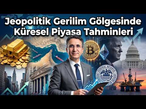Jeopolitik Gerilim Gölgesinde Küresel Piyasa Tahminleri