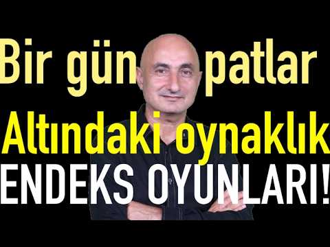 Bir gün patlar | Altındaki oynaklık nerede biter | Borsada endeks oyunları