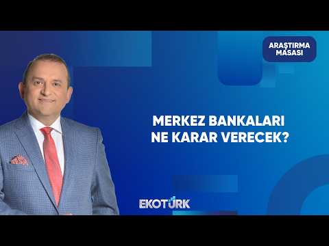 Merkez Bankalarının Faiz Kararları | Araştırma Masası