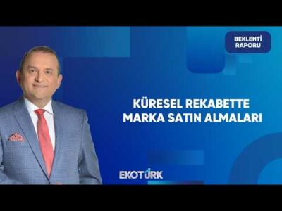 Ülkelerin "Marka Satın Alma" Stratejisi | Beklenti Raporu