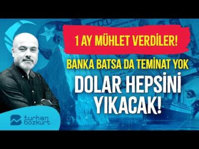 1 ay mühlet verdiler! Banka batsa da teminat yok! Dolar hepsini yıkacak! | Turhan Bozkurt