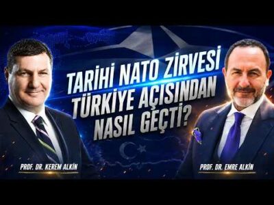 Tarihi NATO Zirvesi Türkiye Açısından Nasıl Geçti? | Prof. Dr. Kerem Alkin & Prof. Dr. Emre Alkin