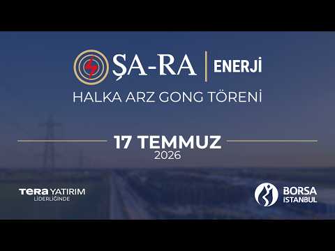 "Şa-Ra Enerji" Halka Arz Gong Töreni