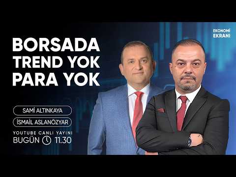 Borsada Trend Yok Para Yok | İsmail Aslanözyar | Ekonomi Ekranı