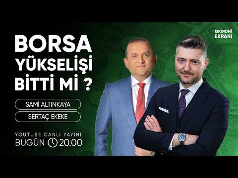 Borsa Yükselişi Bitti Mi ? | Sertaç Ekeke | Ekonomi Ekranı