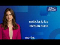 Eğitim ile Eğlence Nasıl Birleştiriliyor? | Akşam Masası