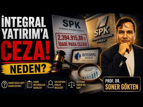 SPK'nın İntegral Yatırım Cezası: Gerçek Ne ? | SONER GÖKTEN