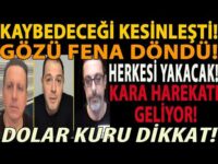 KAYBEDECEĞİ KESİNLEŞTİ! GÖZÜ FENA DÖNDÜ! HERKESİ YAKACAK! KARA HAREKATI GELİYOR! DOLAR KURU DİKKAT!
