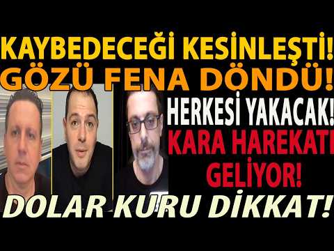 KAYBEDECEĞİ KESİNLEŞTİ! GÖZÜ FENA DÖNDÜ! HERKESİ YAKACAK! KARA HAREKATI GELİYOR! DOLAR KURU DİKKAT!
