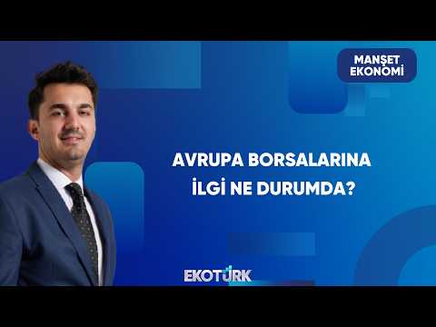 Avrupa Borsalarında Görünüm ve Beklentiler | Manşet Ekonomi