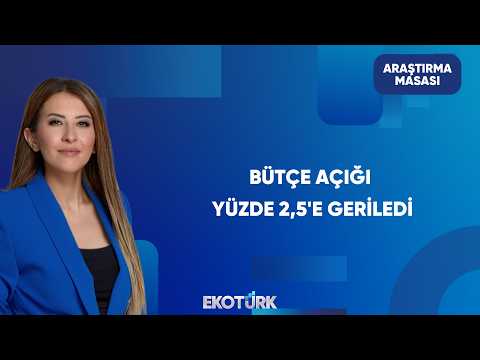 Bütçe Açığının Milli Gelire Oranı Düştü | Araştırma Masası