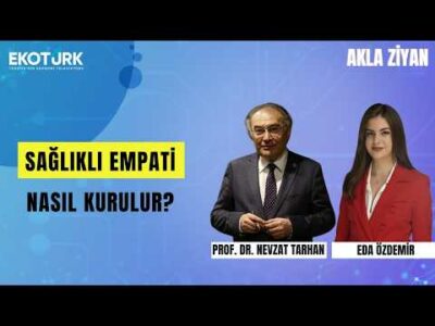 Sağlıklı Empati Nasıl Kurulur? | Prof. Dr. Nevzat Tarhan ile Akla Ziyan