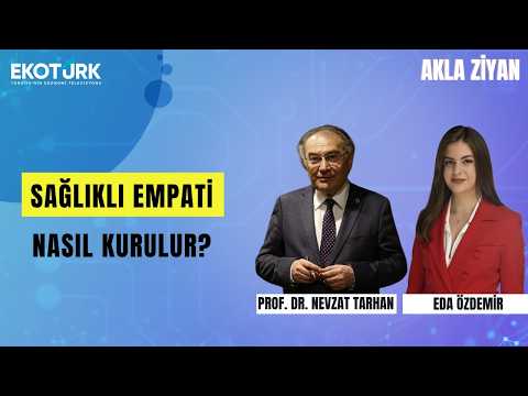 Sağlıklı Empati Nasıl Kurulur? | Prof. Dr. Nevzat Tarhan ile Akla Ziyan