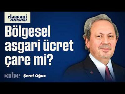 Bölgesel Asgari Ücret: Türkiye Bunu Tartışıyor! Çare Olur mu? | Şeref Oğuz