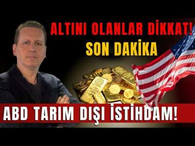 ALTINI ETKİLEYECEK ÇOK ÖNEMLİ VERİ! TARIM DIŞI İSTİHDAM AÇIKLANIYOR!
