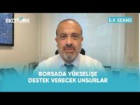 Borsada Yükselişi Destekleyen Unsurlar Neler? | İlk Seans