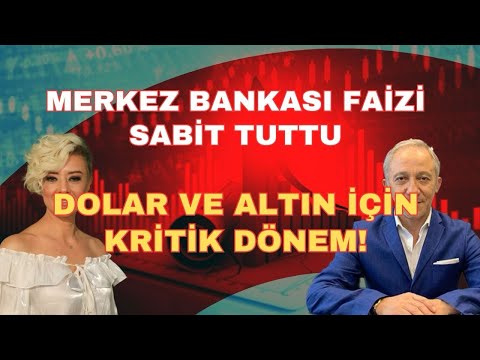 MERKEZ BANKASI FAİZİ SABİT TUTTU DOLAR VE ALTIN İÇİN KRİTİK DÖNEM!