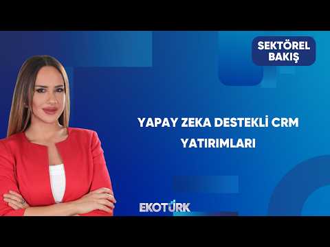 AI Destekli CRM Yatırımlarında Küresel Hacim | Sektörel Bakış