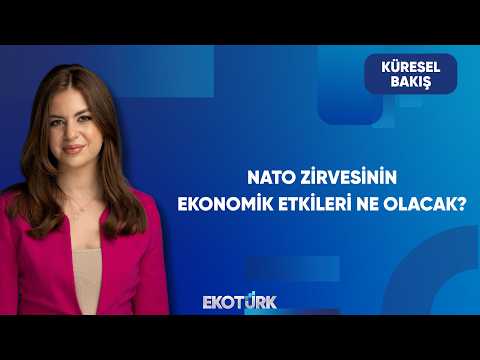 NATO Zirvesi Ekonomiye Nasıl Yansıyacak? | Küresel Bakış