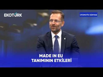 Türkiye İçin Made In EU Dönemi | Otomotiv Dünyası