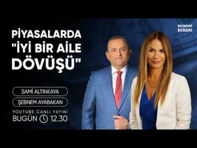 Piyasalarda "İyi Bir Aile Dövüşü" | Şebnem Ayabakan | Ekonomi Ekranı