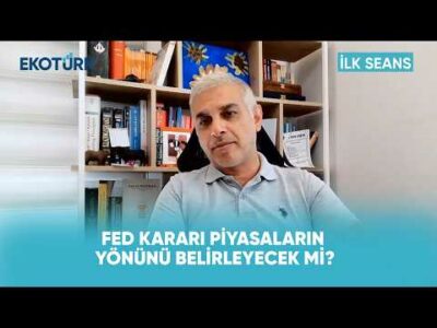 Piyasalar FED Kararına Nasıl Tepki Verecek? | İlk Seans