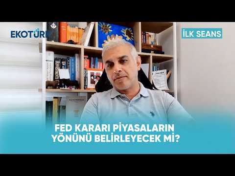 Piyasalar FED Kararına Nasıl Tepki Verecek? | İlk Seans