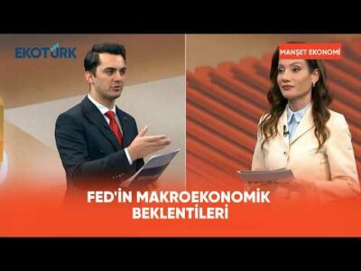 FED'in Makroekonomik Beklentileri | Manşet Ekonomi