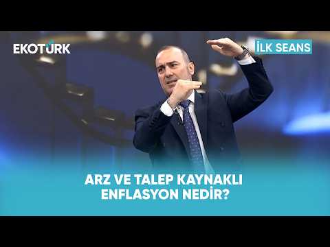 Arz ve Talep Kaynaklı Enflasyon | İlk Seans