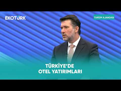Otel Yatırımlarında Türkiye'nin İhtiyaçları | Turizm Ajandası