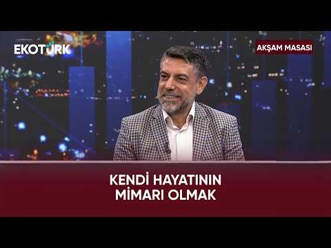 Herkes Kendi Hayatının Mimarı Olabilir Mi? | Akşam Masası