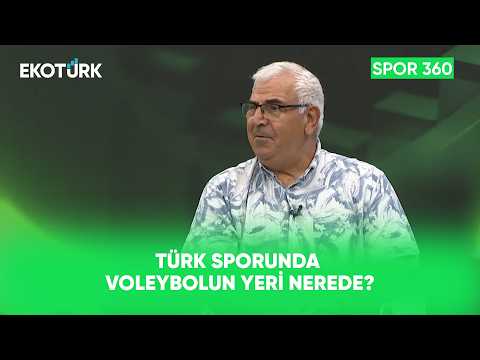 Türkiye Voleybolda Kalıcı Bir Güç Mü? | Spor 360
