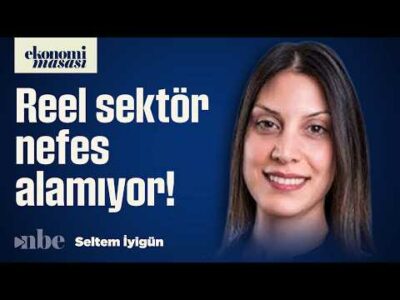 Reel Sektör Nakit Sıkışıklığında: Türkiye'de Sanayisizleşme Riski mi Büyüyor? | Seltem İyigün