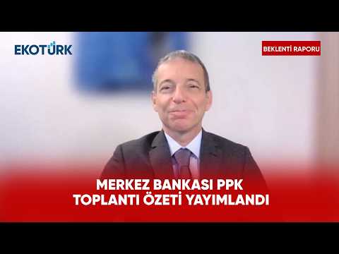 PPK Özetinde Temmuz Enflasyonu Vurgusu | Beklenti Raporu