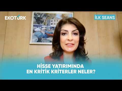 Hisse Senedi Seçerken Nelere Dikkat Edilmeli? | İlk Seans